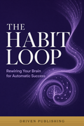 The Habit Loop — Driven Publishing