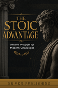 The Stoic Advantage — Driven Publishing