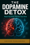 The Dopamine Detox — Driven Publishing