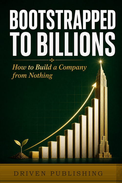 Bootstrapped to Billions — Driven Publishing