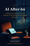 AI After 60: A Patient, Step-by-Step Guide to Chatbots, Voice Assistants and Staying Safe Online ebook cover