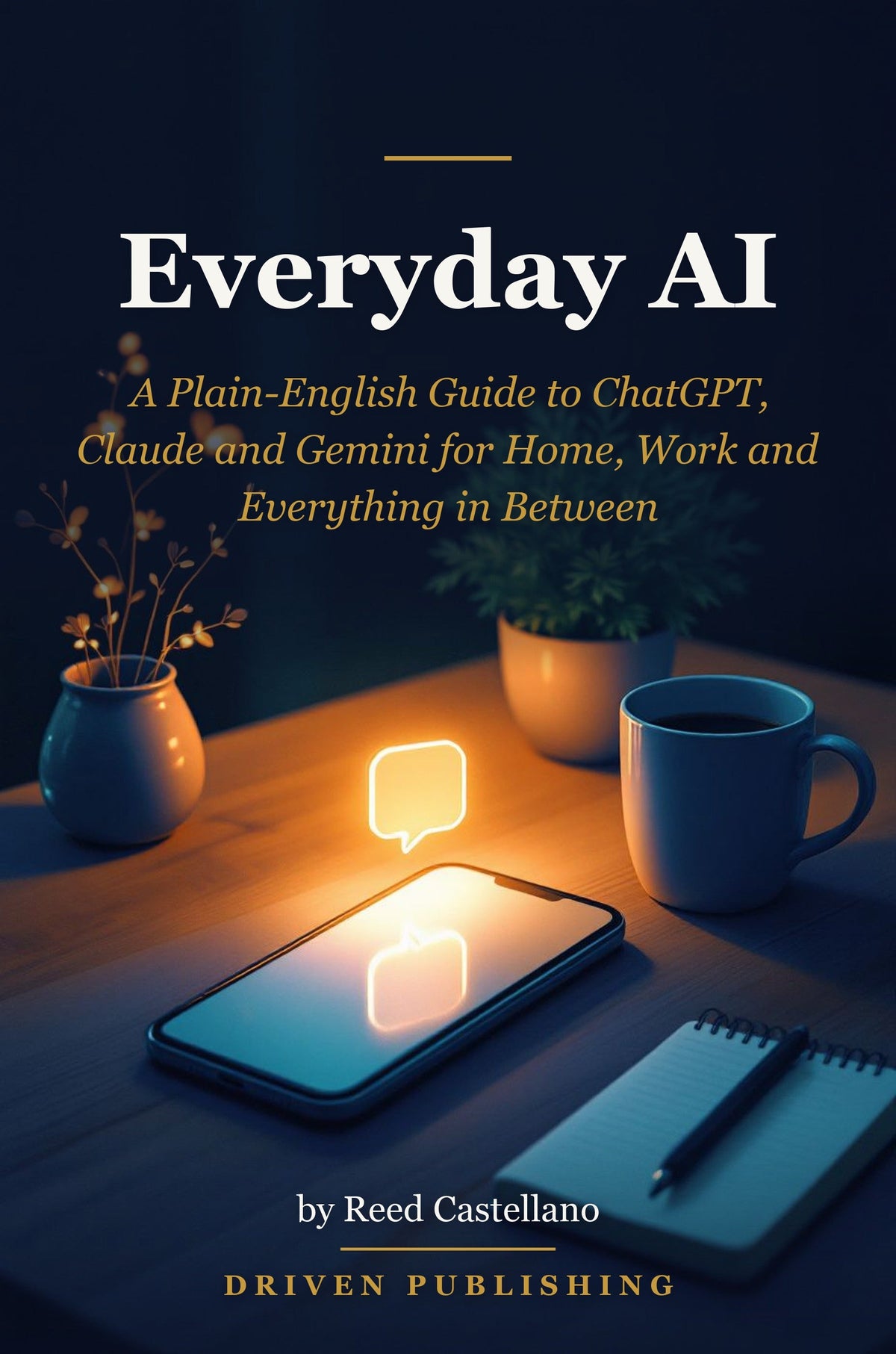 Everyday AI: A Plain-English Guide to ChatGPT, Claude and Gemini for Home, Work and Everything in Between ebook cover
