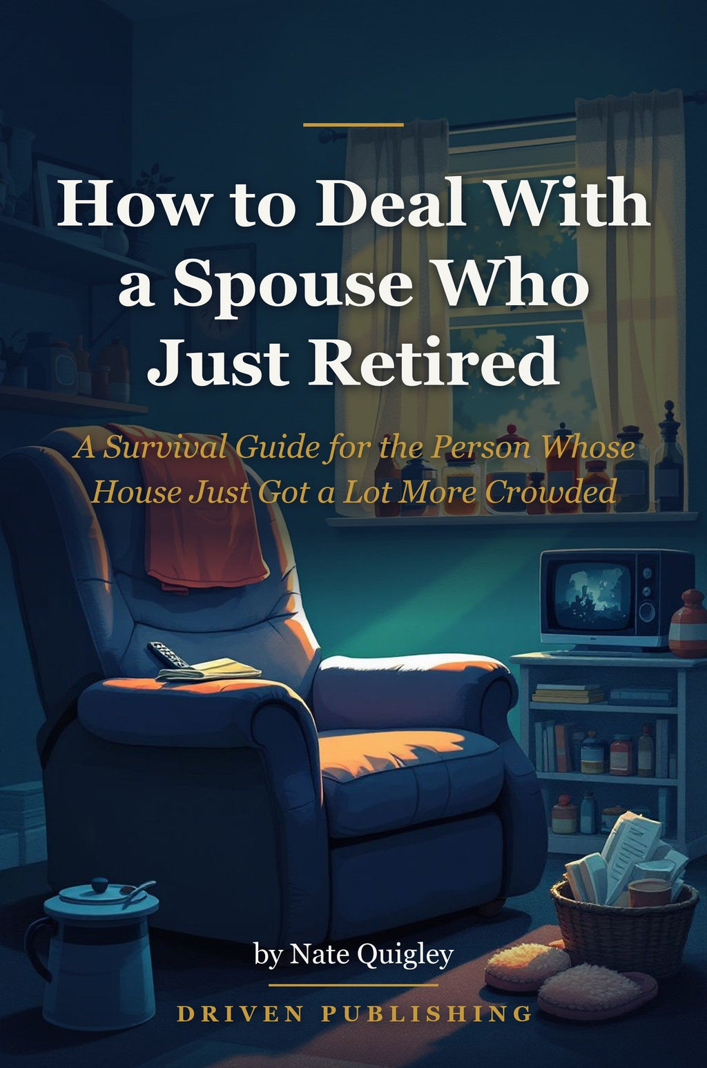How to Deal With a Spouse Who Just Retired book cover