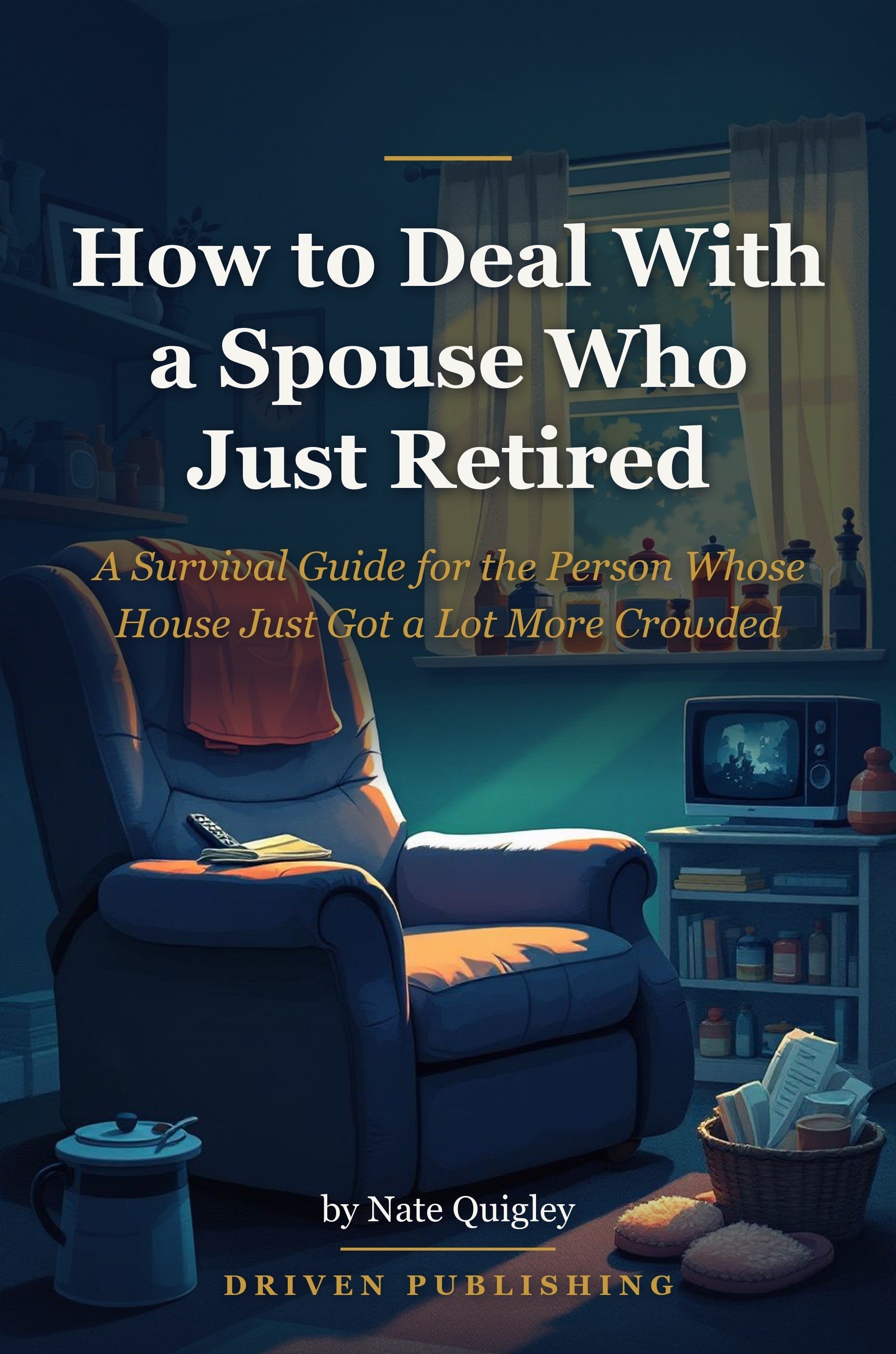How to Deal With a Spouse Who Just Retired book cover