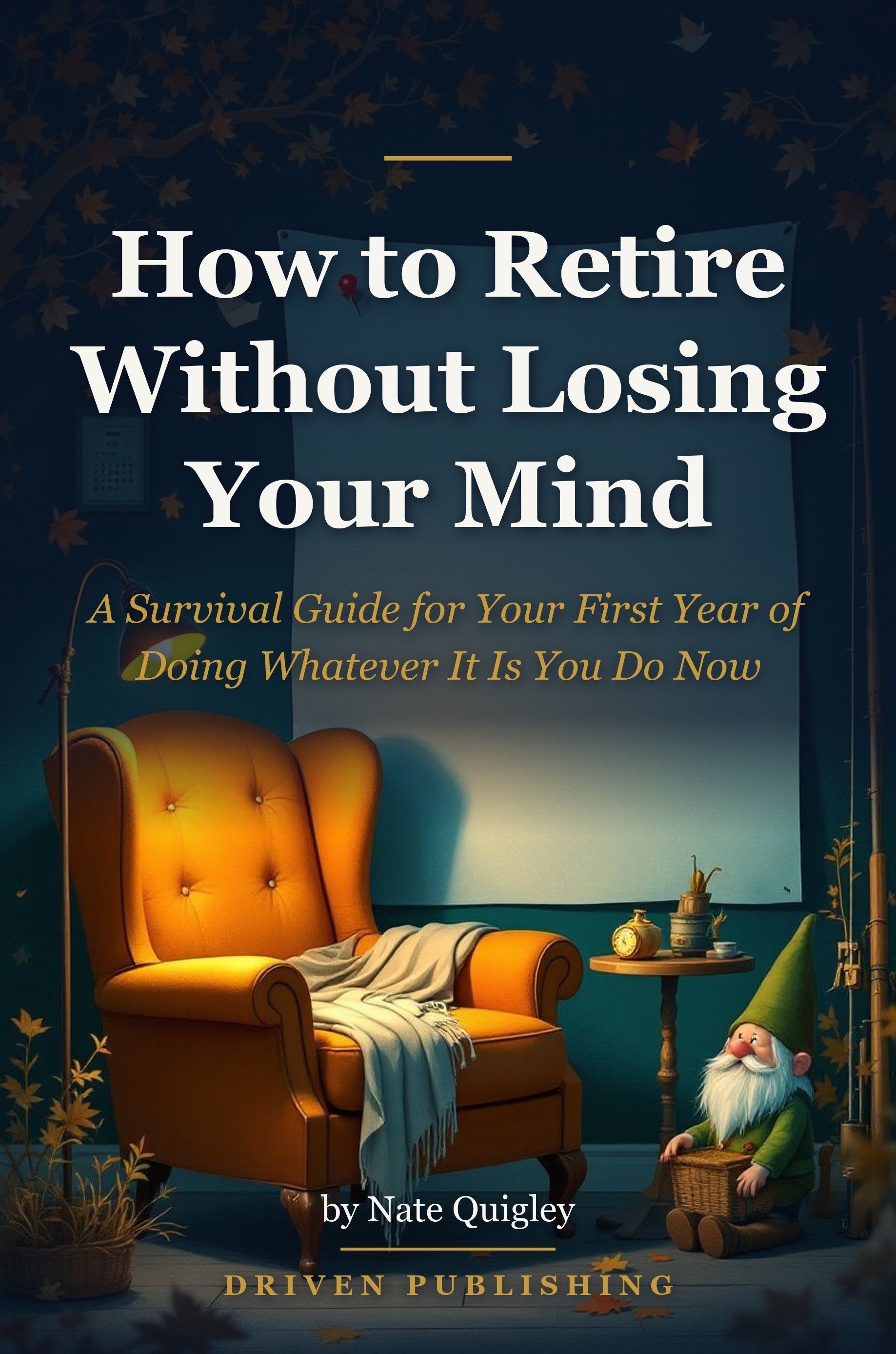 How to Retire Without Losing Your Mind book cover